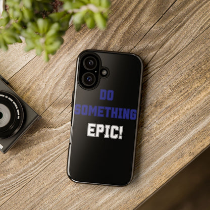 Phone Case - "Do Something Epic!" Motivational Protective Case - Fitness