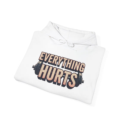 Everything Hurts! Gym Workout Hoodie - Funny Fitness Sweatshirt - Unisex Pullover - S-5XL