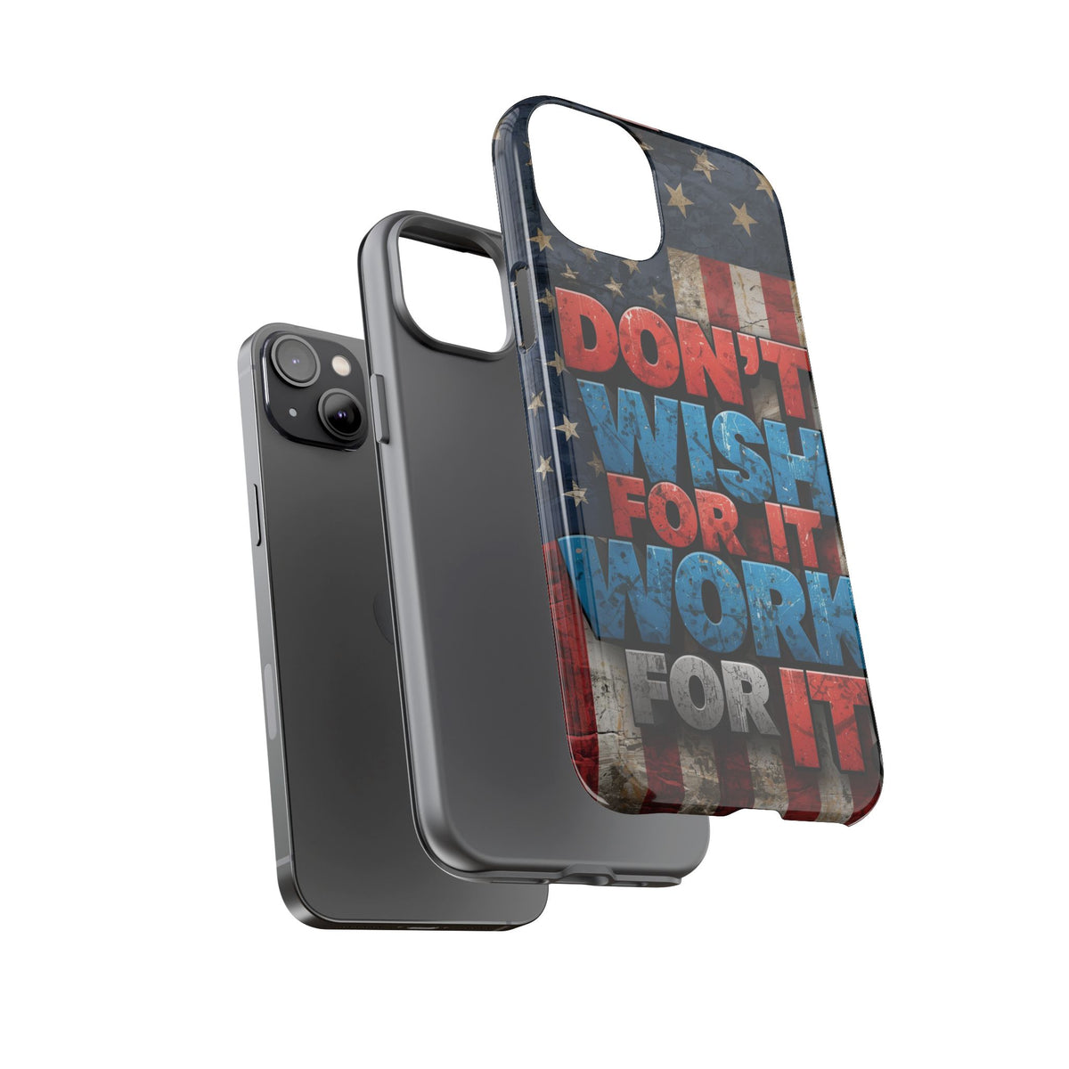 Don't Wish For It Work For It Tough Phone Case - Motivational Patriotic Design