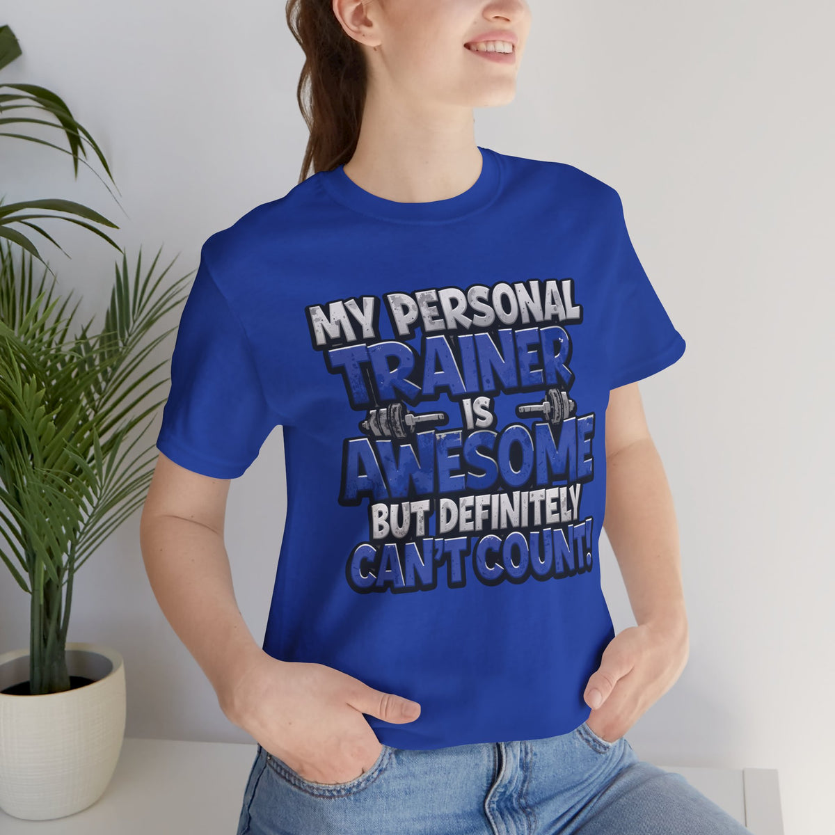 My Personal Trainer Can't Count - Funny Gym T-Shirt - Workout Humor Tee - XS-4XL