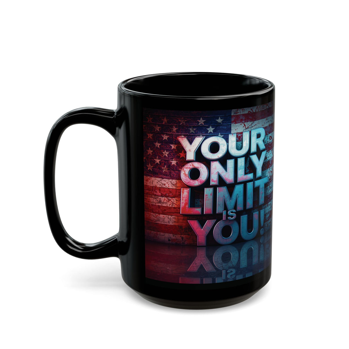Your Only Limit Is You! Motivational Mug - American Flag - 11oz/15oz