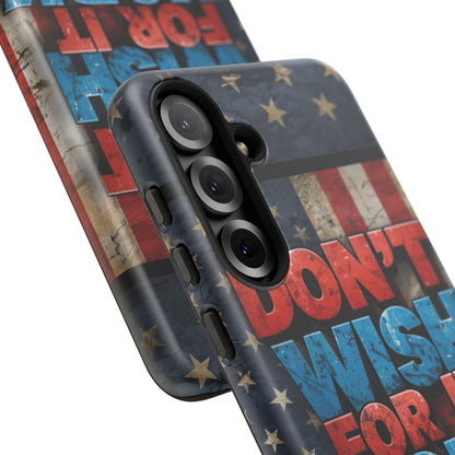 Don't Wish For It Work For It Tough Phone Case - Motivational Patriotic Design