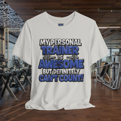 My Personal Trainer Can't Count - Funny Gym T-Shirt - Workout Humor Tee - XS-4XL