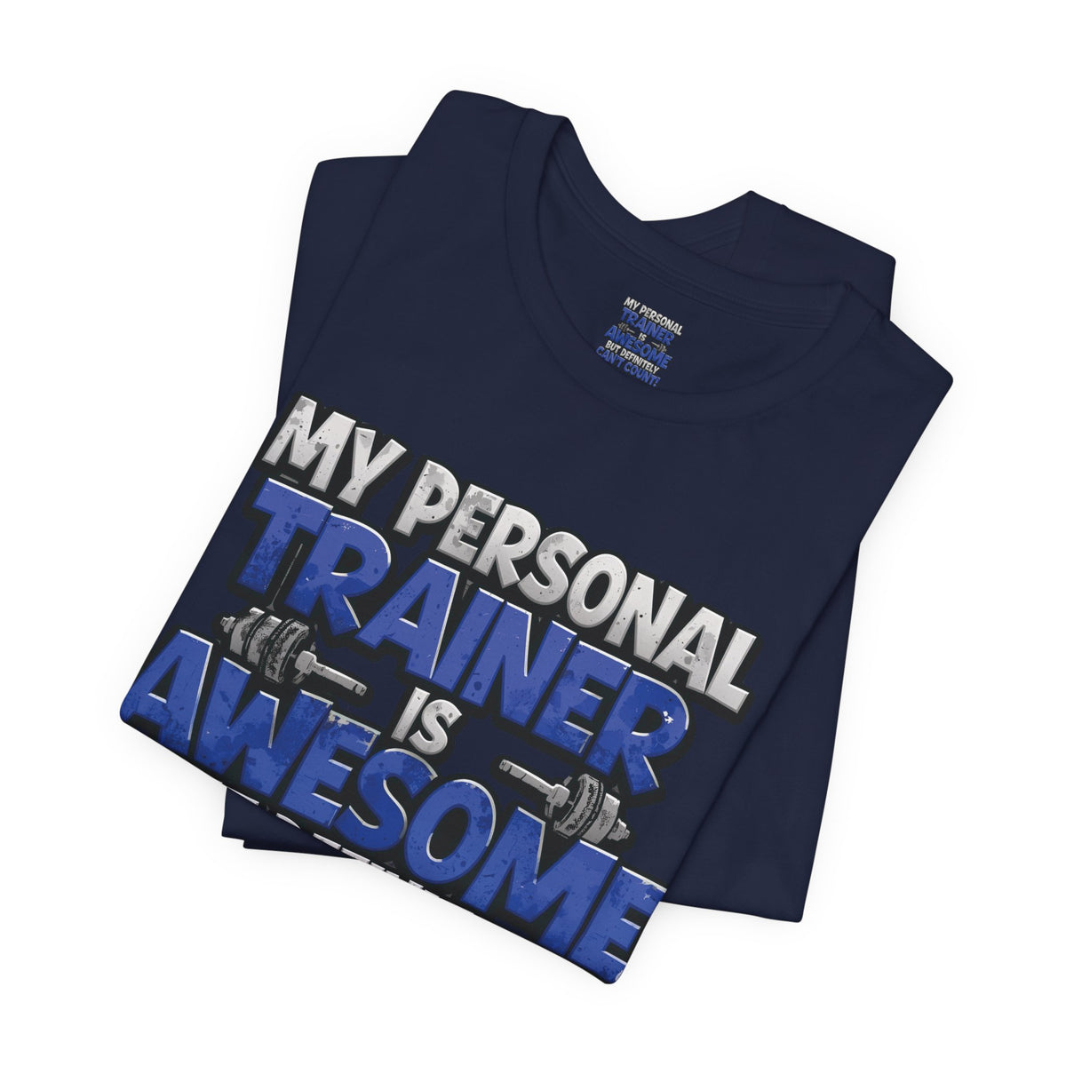 My Personal Trainer Can't Count - Funny Gym T-Shirt - Workout Humor Tee - XS-4XL