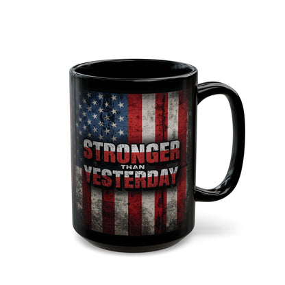 Stronger Than Yesterday! Motivational Mug - American Flag - 11oz/15oz