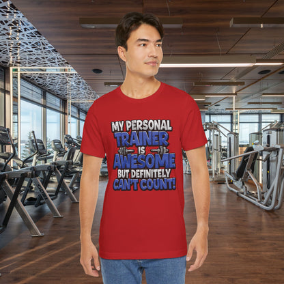 My Personal Trainer Can't Count - Funny Gym T-Shirt - Workout Humor Tee - XS-4XL