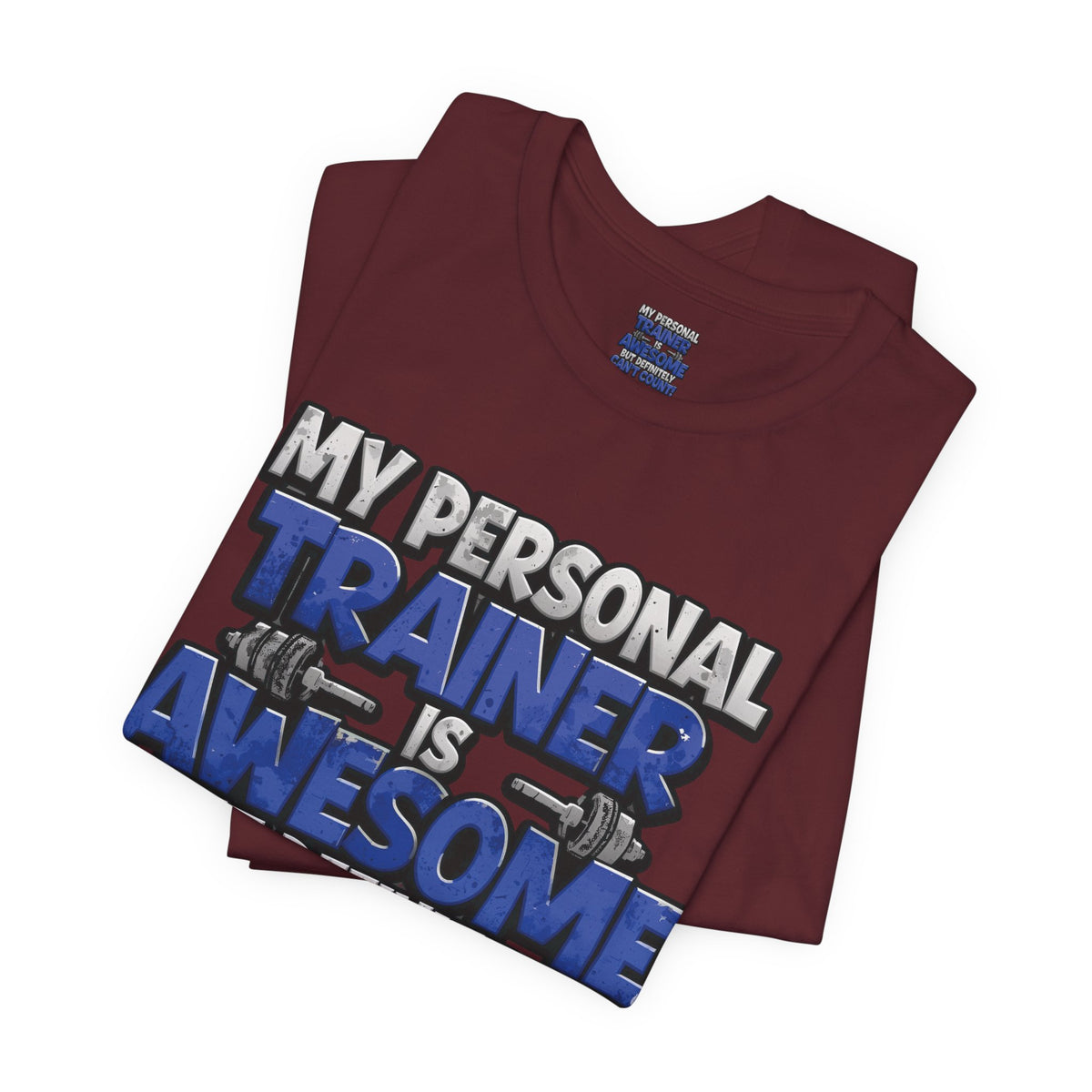 My Personal Trainer Can't Count - Funny Gym T-Shirt - Workout Humor Tee - XS-4XL