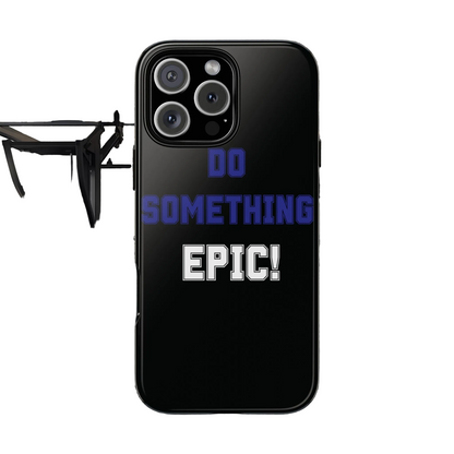 Phone Case - "Do Something Epic!" Motivational Protective Case - Fitness