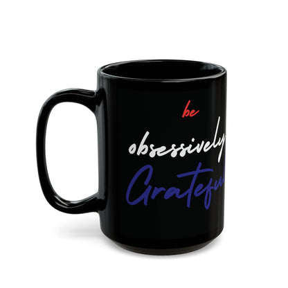 Be Obsessively Grateful Mug - Red White & Blue Design - Patriotic Gift - 11oz/15oz