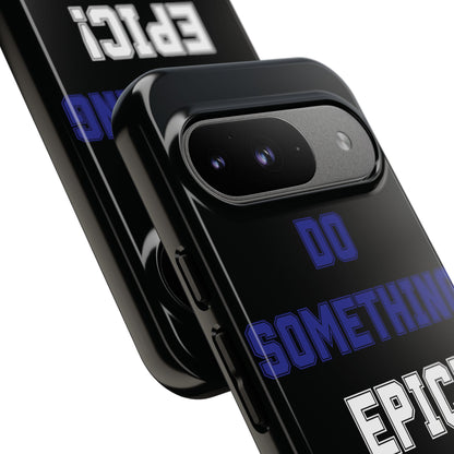 Phone Case - "Do Something Epic!" Motivational Protective Case - Fitness