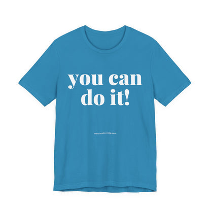 You Can Do It! Motivational T-Shirt - Inspirational Fitness Tee - Unisex XS-4XL