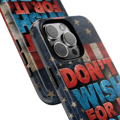 Don't Wish For It Work For It Tough Phone Case - Motivational Patriotic Design