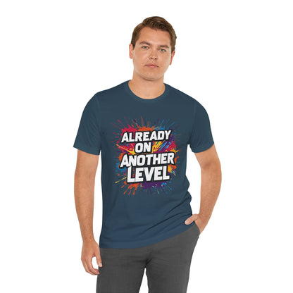 Already on Another Level - Colorful Motivational T-Shirt - Fitness Gym Tee - XS-4XL