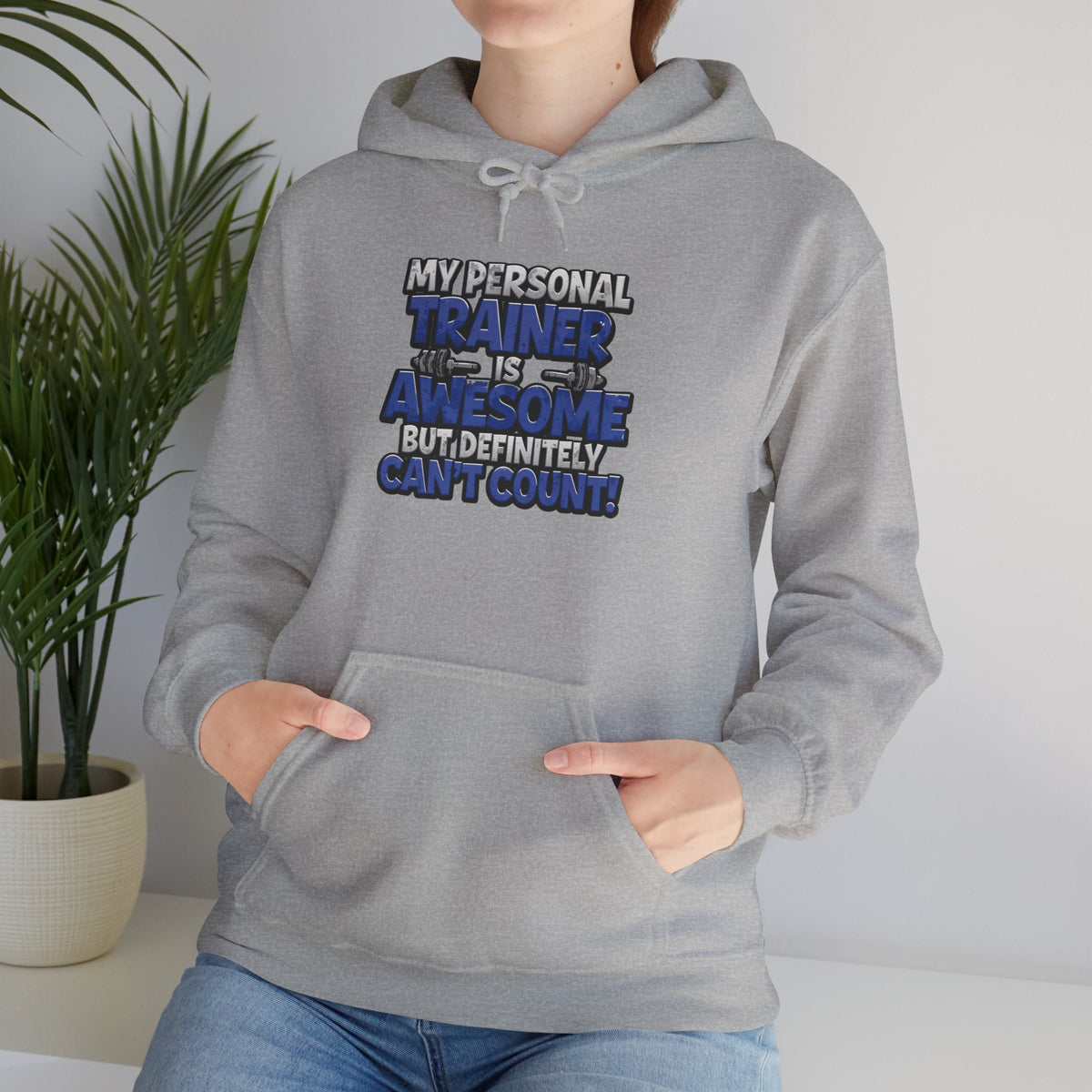 My Personal Trainer Is Awesome But Definitely Can't Count! - Funny Gym Hoodie - Unisex Sweatshirt - S-5XL