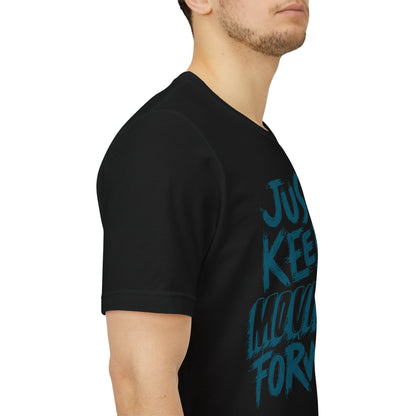 Just Keep Moving Forward - Motivational T-Shirt - Inspirational Fitness Tee - Unisex