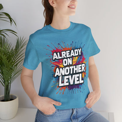 Already on Another Level - Colorful Motivational T-Shirt - Fitness Gym Tee - XS-4XL