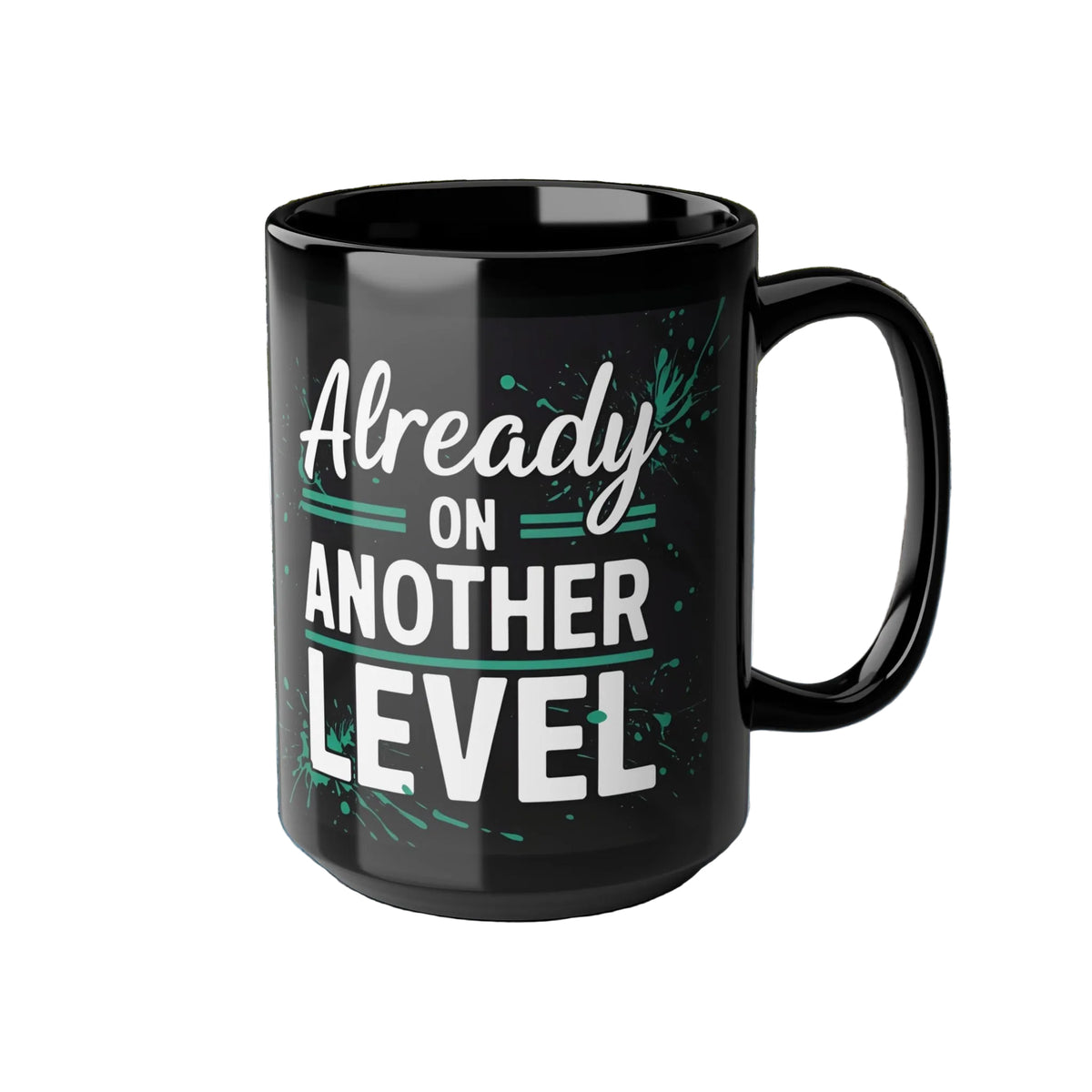 Already On Another Level! Motivational Black Mug - 11oz/15oz