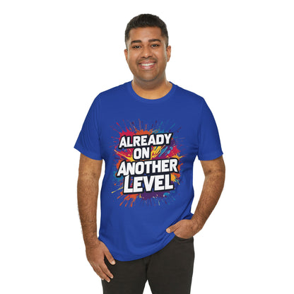 Already on Another Level - Colorful Motivational T-Shirt - Fitness Gym Tee - XS-4XL