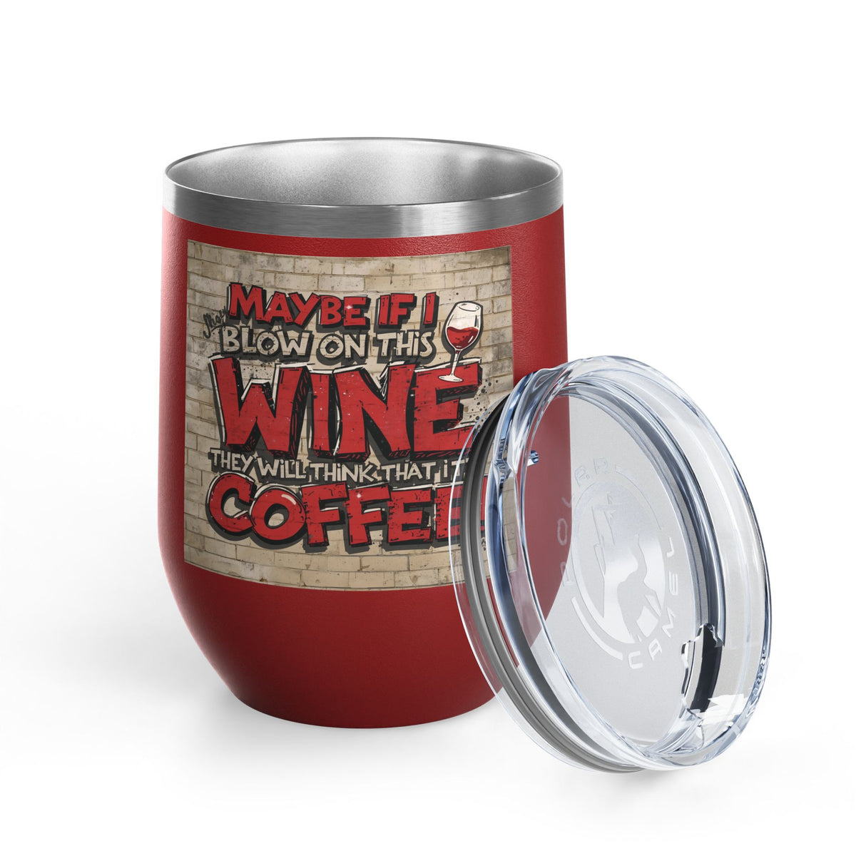 Funny - Maybe If I Blow On This Wine They Will Think That It’s Coffee! - Wine Tumbler - 12oz - Perfect Gift for Wine Lovers - Holiday Gift - Coffee Enthusiasts - Party Favor - Birthday Gift -  Home Bar Accessory