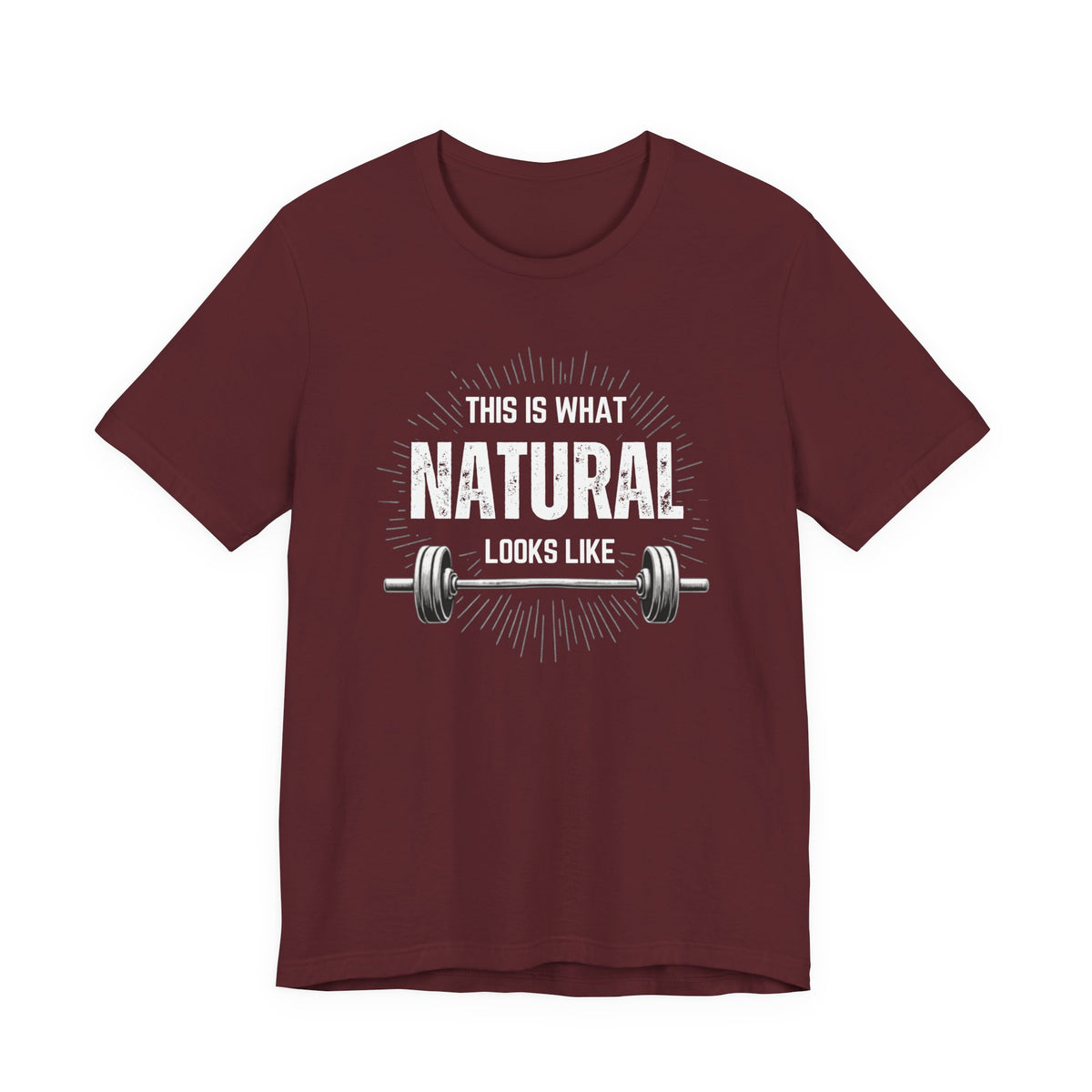 This Is What Natural Looks Like - Barbell T-Shirt | Gym Workout Tee