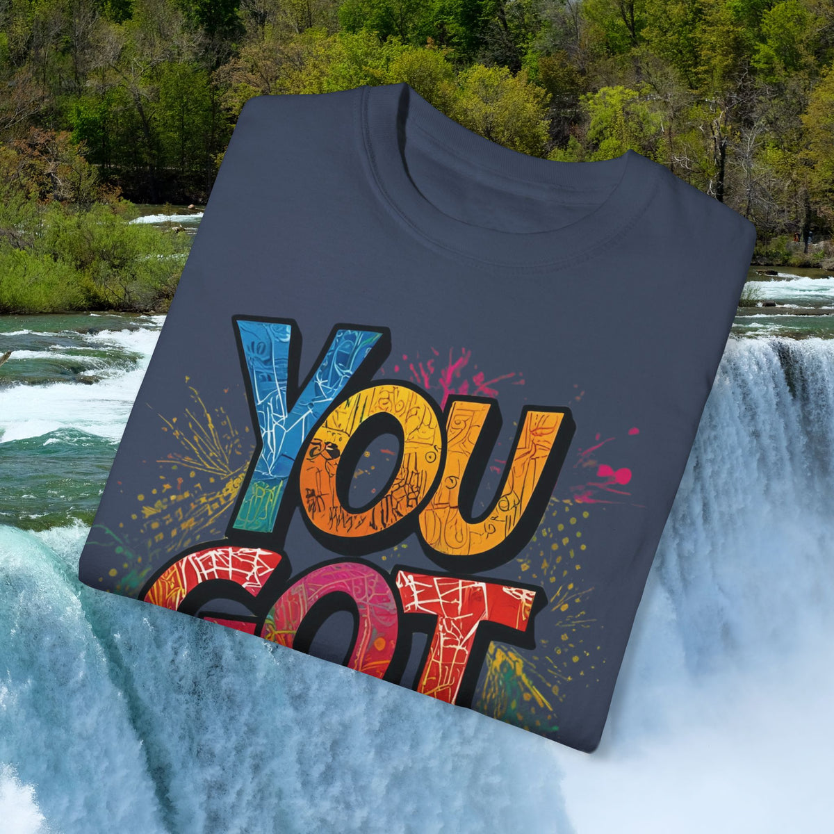 You Got This! Unisex Garment-Dyed T-Shirt - Motivational Graphic Tee - S-4XL