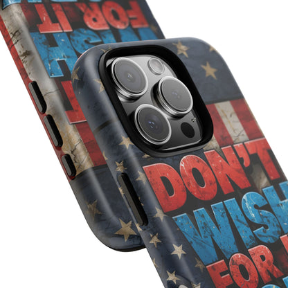 Don't Wish For It Work For It Tough Phone Case - Motivational Patriotic Design