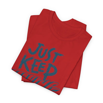 Just Keep Moving Forward - Motivational T-Shirt - Inspirational Fitness Tee - Unisex