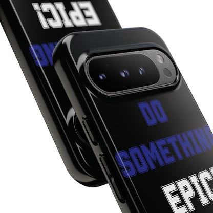 Phone Case - "Do Something Epic!" Motivational Protective Case - Fitness