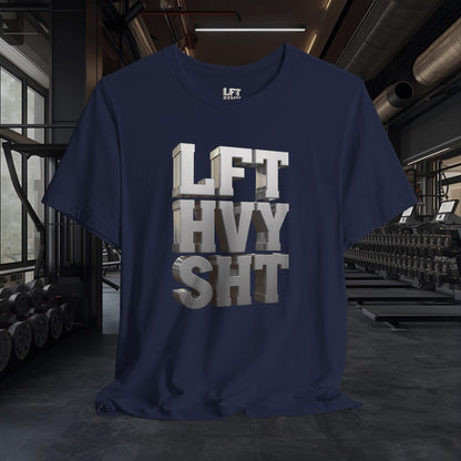 Lift Heavy Shit - LFT HVY SHT - 3D Gym T-Shirt - Bold Weightlifting Tee