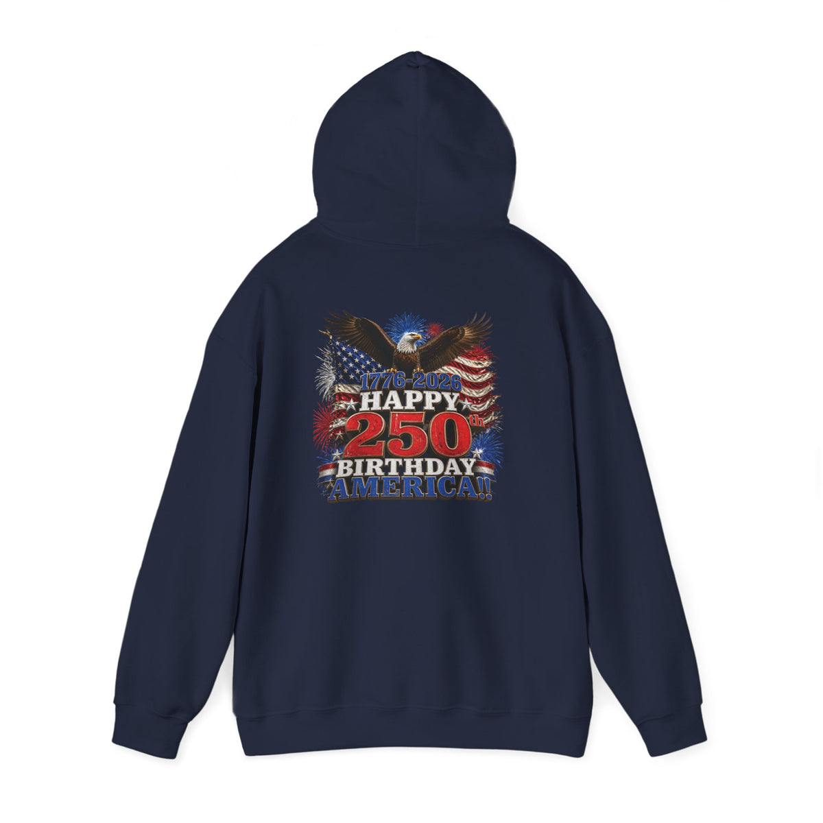 1776–2026 Happy 250th Birthday America!!! Hoodie | Patriotic Eagle & Flag Sweatshirt
