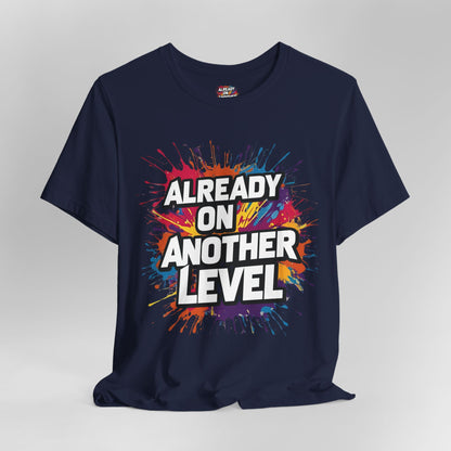 Already on Another Level - Colorful Motivational T-Shirt - Fitness Gym Tee - XS-4XL