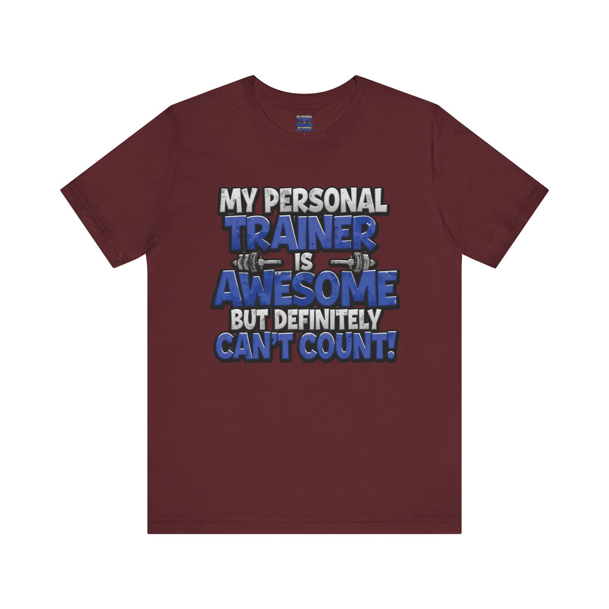 My Personal Trainer Can't Count - Funny Gym T-Shirt - Workout Humor Tee - XS-4XL