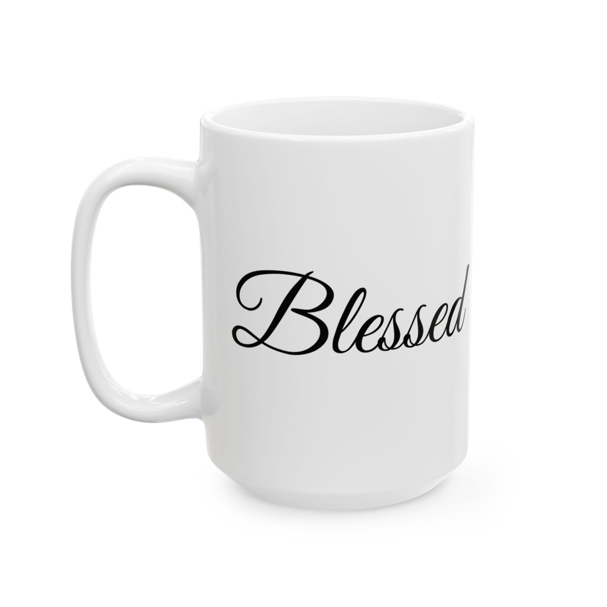 Blessed Mug - Inspirational Quote - White Ceramic - 11oz/15oz
