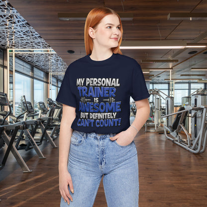 My Personal Trainer Can't Count - Funny Gym T-Shirt - Workout Humor Tee - XS-4XL
