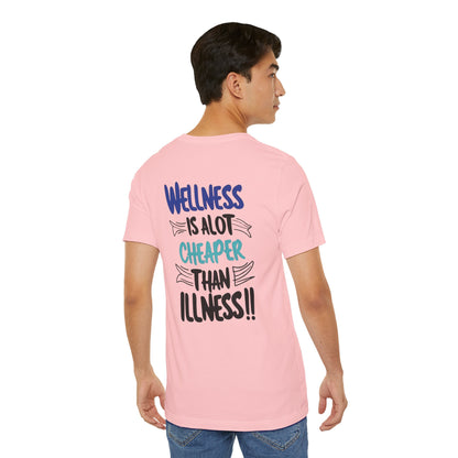 Wellness Is A Lot Cheaper Than Illness - Wellness Awareness T-Shirt - Unisex S-3XL