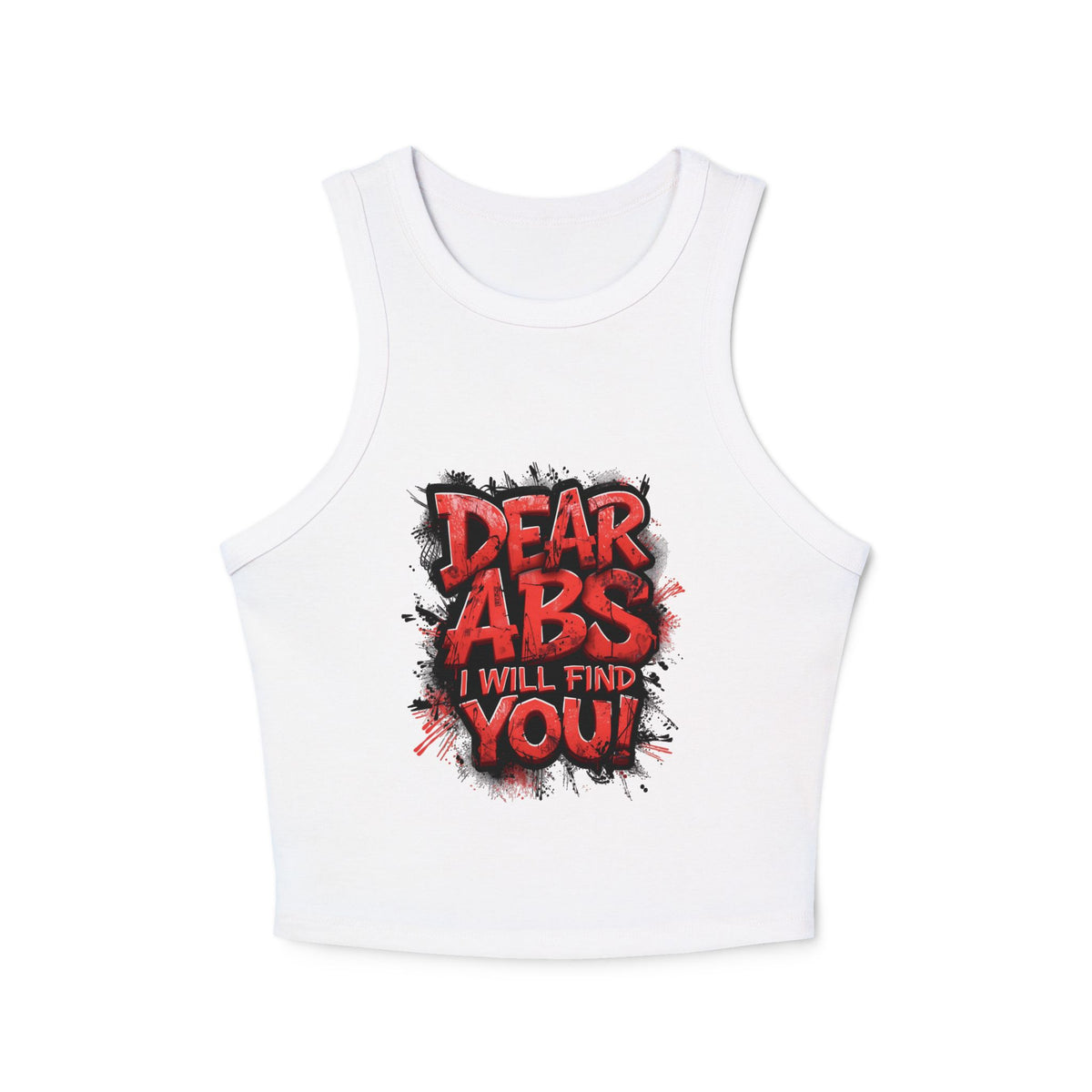 Dear Abs I Will Find You! - Racer Tank Top - Fit & Fun - Women's Crop Top - Fitness - Sizes - XS - 2XL