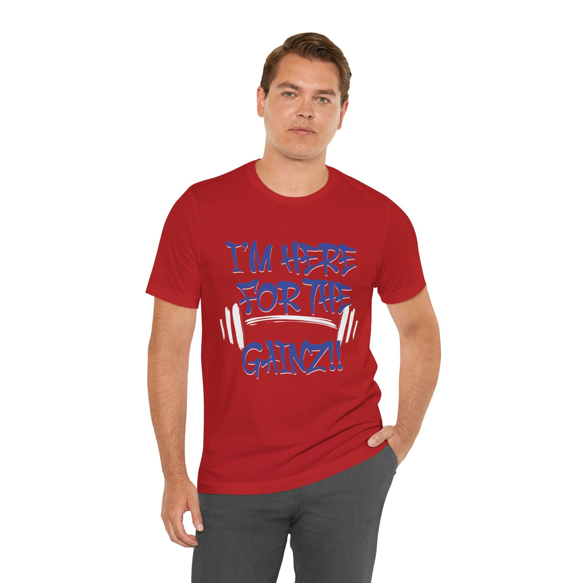 I'm Here For The Gainz! Gym Motivation T-Shirt - Funny Fitness Tee - Unisex XS-4XL
