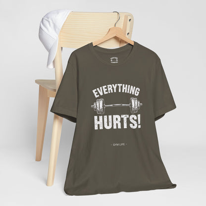 Everything Hurts Gym Life T-Shirt - Funny Workout Tee - Fitness Humor Shirt