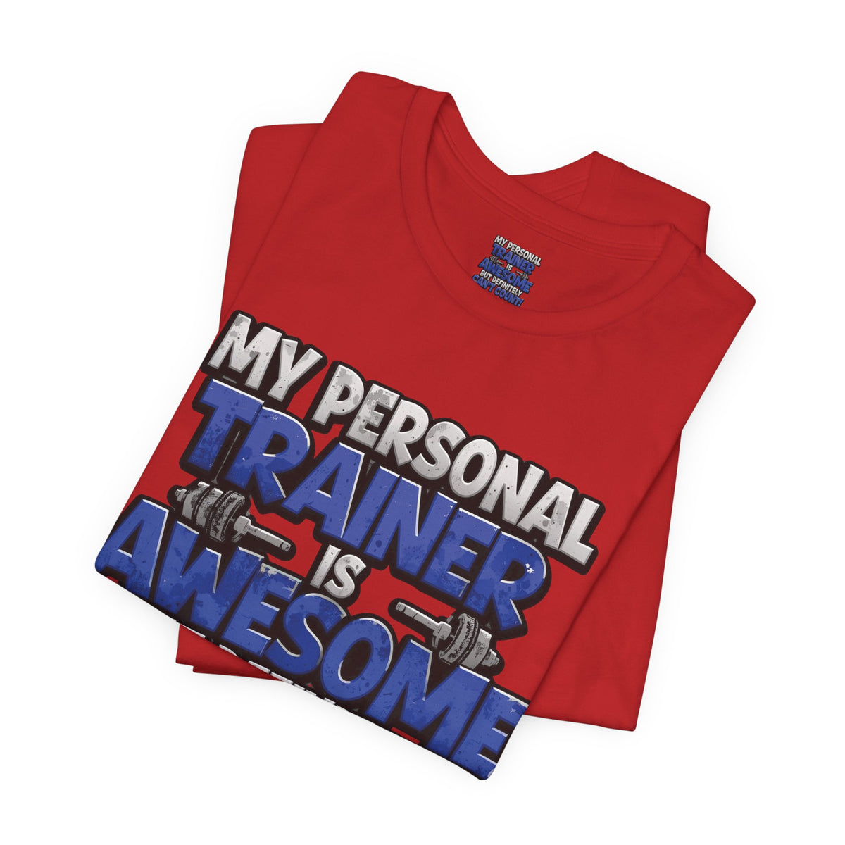My Personal Trainer Can't Count - Funny Gym T-Shirt - Workout Humor Tee - XS-4XL