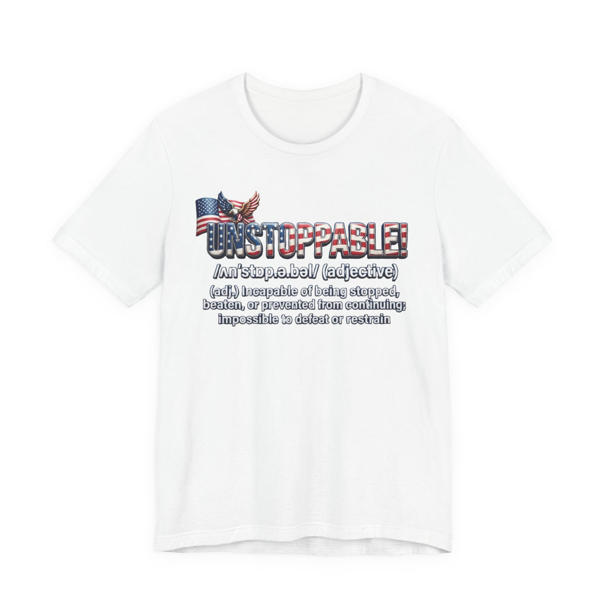 Patriot Fit Life Unstoppable Definition T-Shirt - American Flag & Eagle | Unisex XS-4XL
