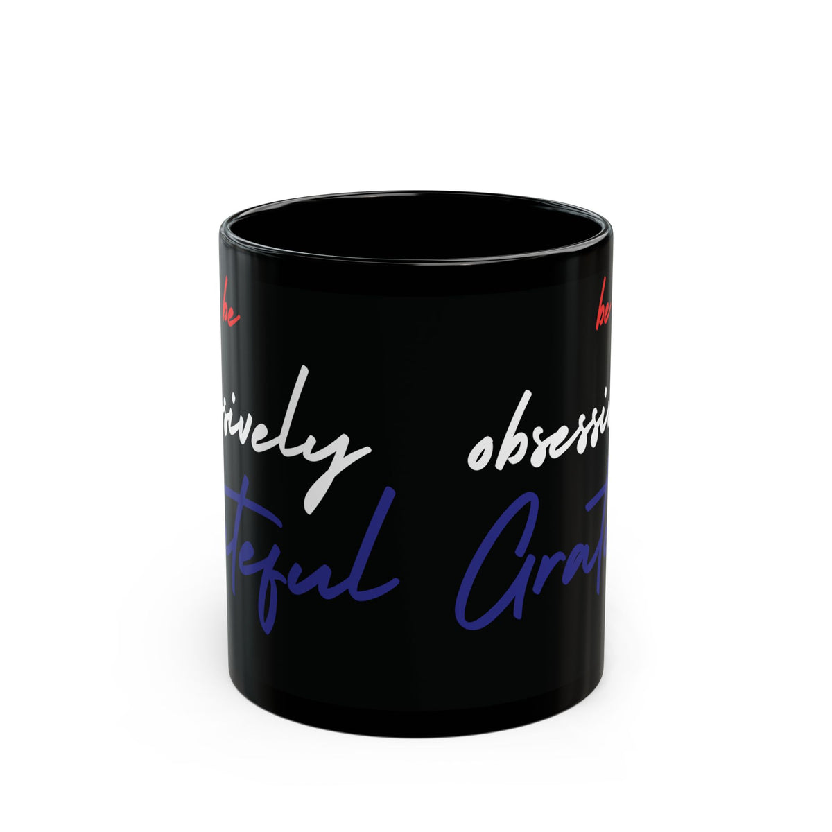 Be Obsessively Grateful Mug - Red White & Blue Design - Patriotic Gift - 11oz/15oz