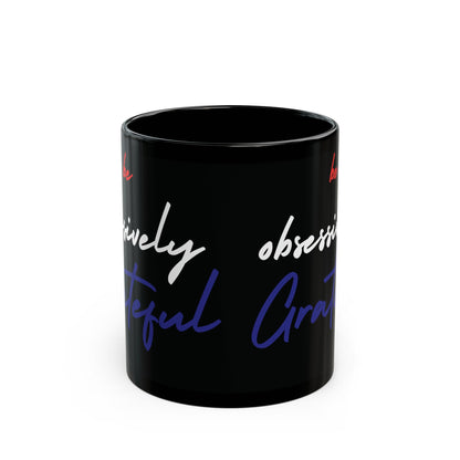 Be Obsessively Grateful Mug - Red White & Blue Design - Patriotic Gift - 11oz/15oz