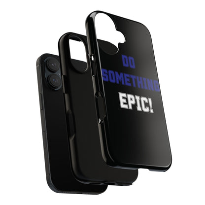 Phone Case - "Do Something Epic!" Motivational Protective Case - Fitness