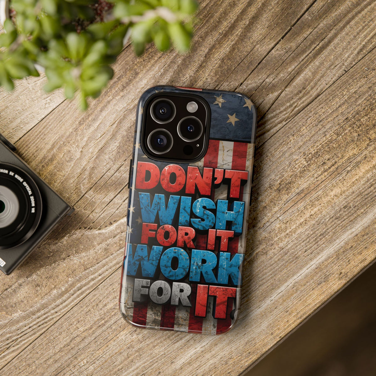 Don't Wish For It Work For It Tough Phone Case - Motivational Patriotic Design