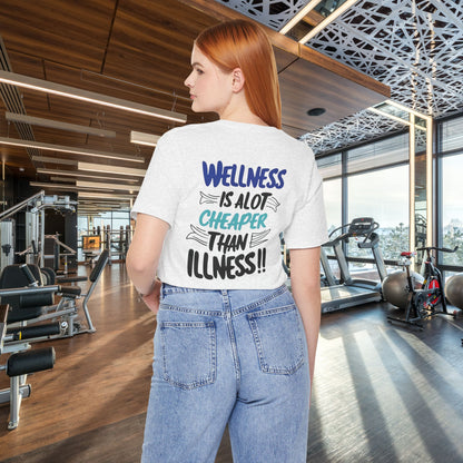 Wellness Is A Lot Cheaper Than Illness - Wellness Awareness T-Shirt - Unisex S-3XL