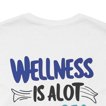 Wellness Is A Lot Cheaper Than Illness - Wellness Awareness T-Shirt - Unisex S-3XL