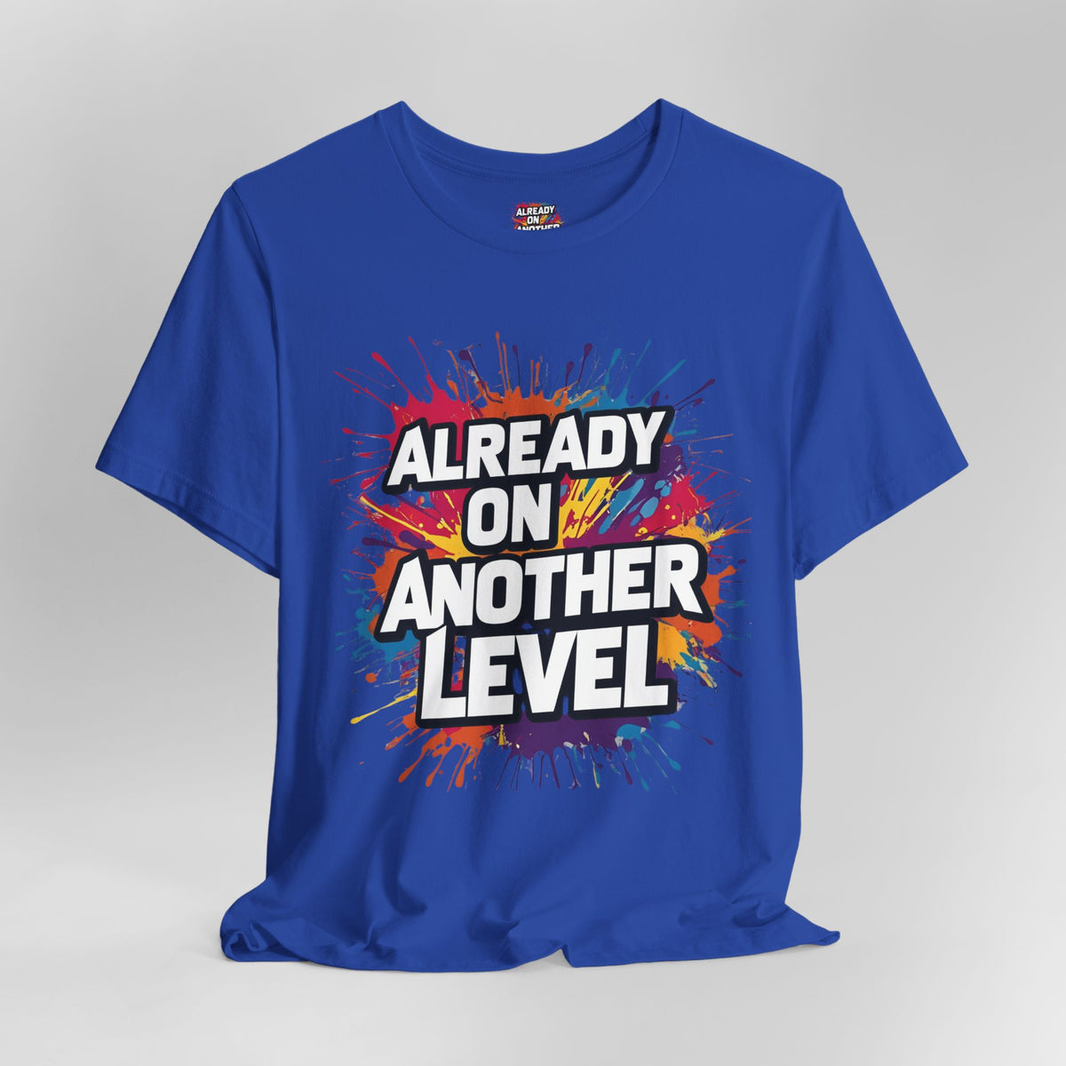Already on Another Level - Colorful Motivational T-Shirt - Fitness Gym Tee - XS-4XL