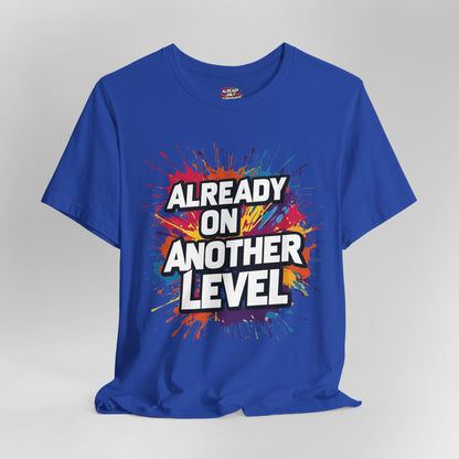 Already on Another Level - Colorful Motivational T-Shirt - Fitness Gym Tee - XS-4XL