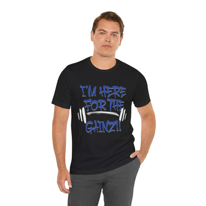 I'm Here For The Gainz! Gym Motivation T-Shirt - Funny Fitness Tee - Unisex XS-4XL