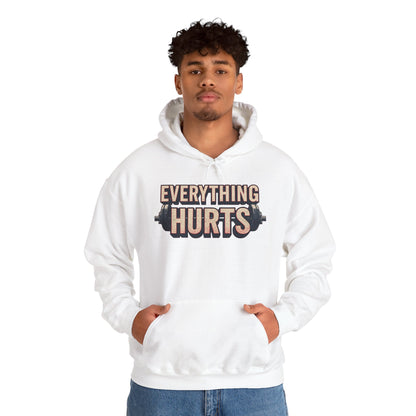 Everything Hurts! Gym Workout Hoodie - Funny Fitness Sweatshirt - Unisex Pullover - S-5XL